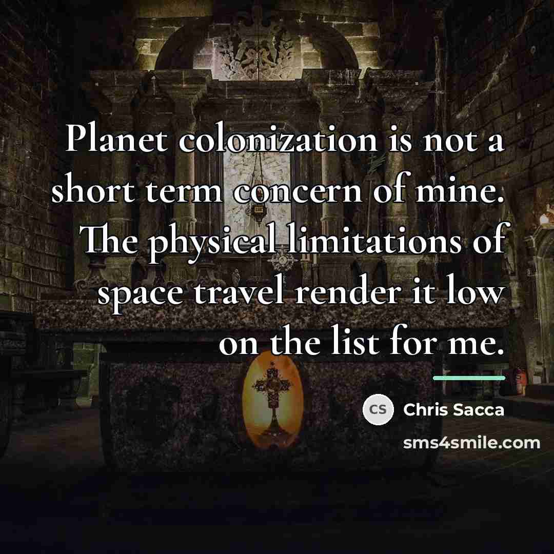 “Planet colonization is not a short term concern of mine.…” quote by Chris Sacca
