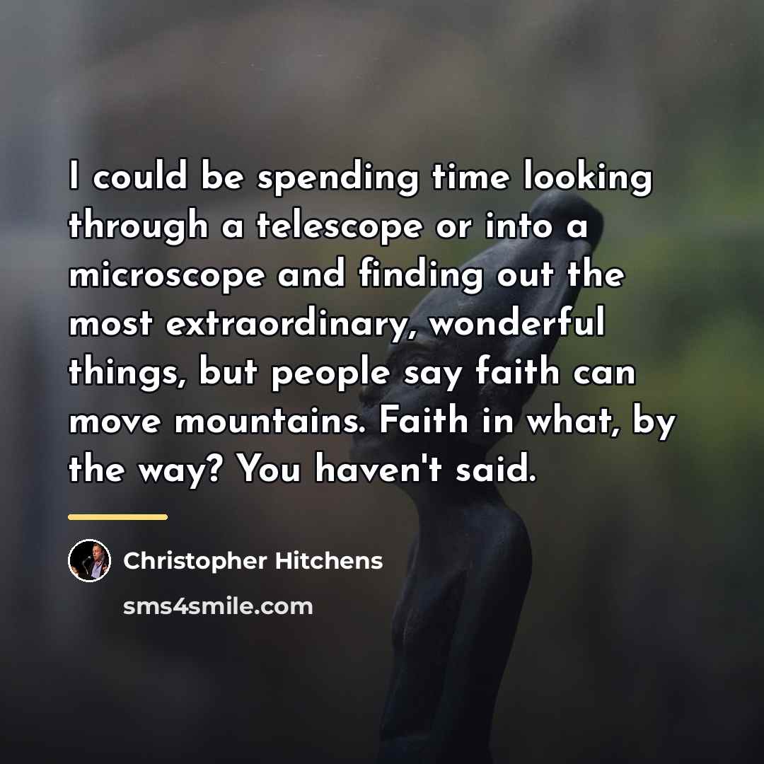 “I could be spending time looking through a telescope or…” quote by Christopher Hitchens