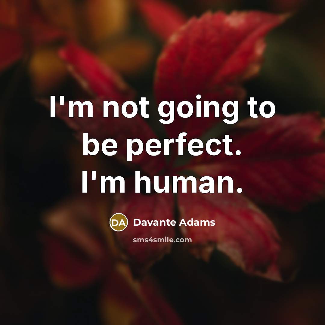 “I'm not going to be perfect. I'm human.…” quote by Davante Adams