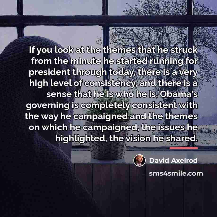 “If you look at the themes that he struck from…” quote by David Axelrod