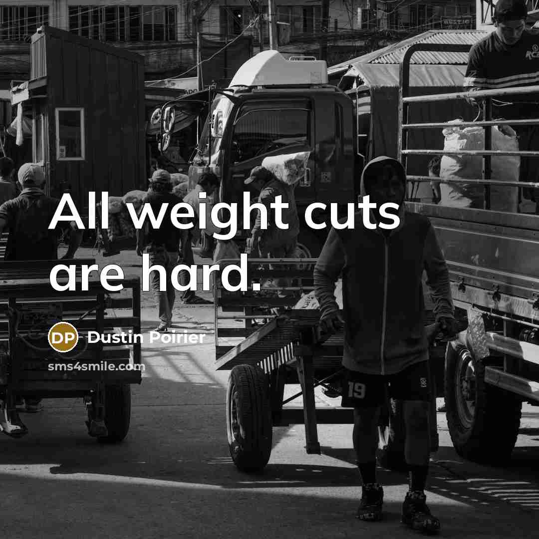 “All weight cuts are hard.…” quote by Dustin Poirier