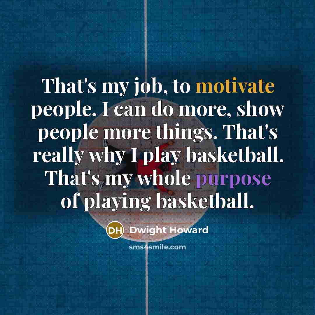 “That's my job, to motivate people. I can do more,…” quote by Dwight Howard
