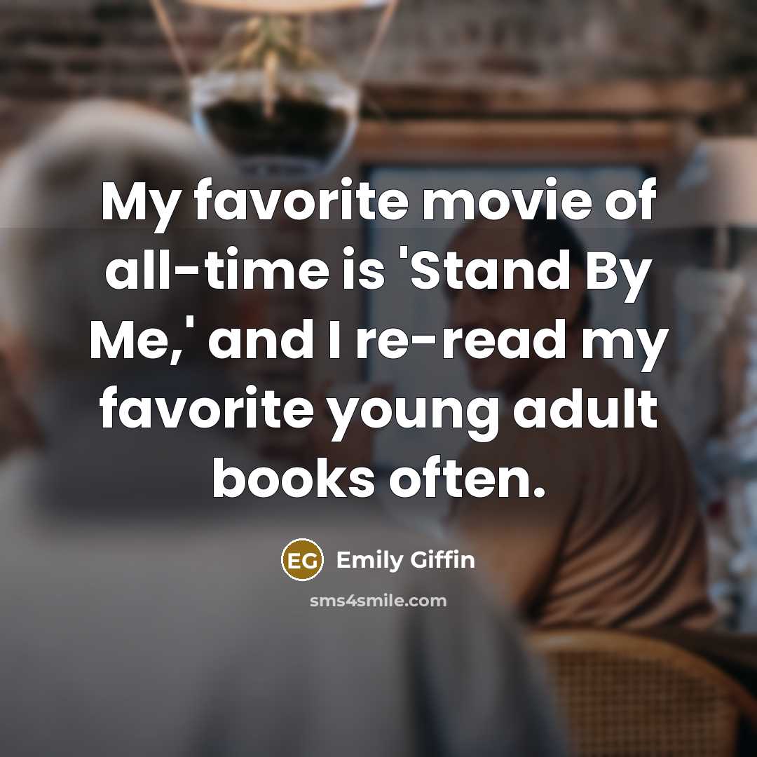 “My favorite movie of all-time is 'Stand By Me,' and…” quote by Emily Giffin