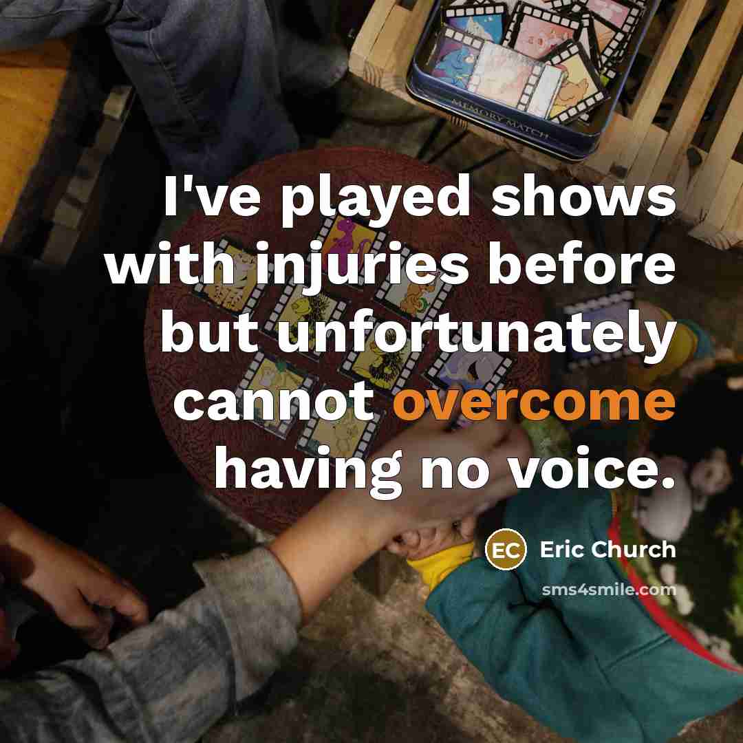 “I've played shows with injuries before but unfortunately cannot overcome…” quote by Eric Church