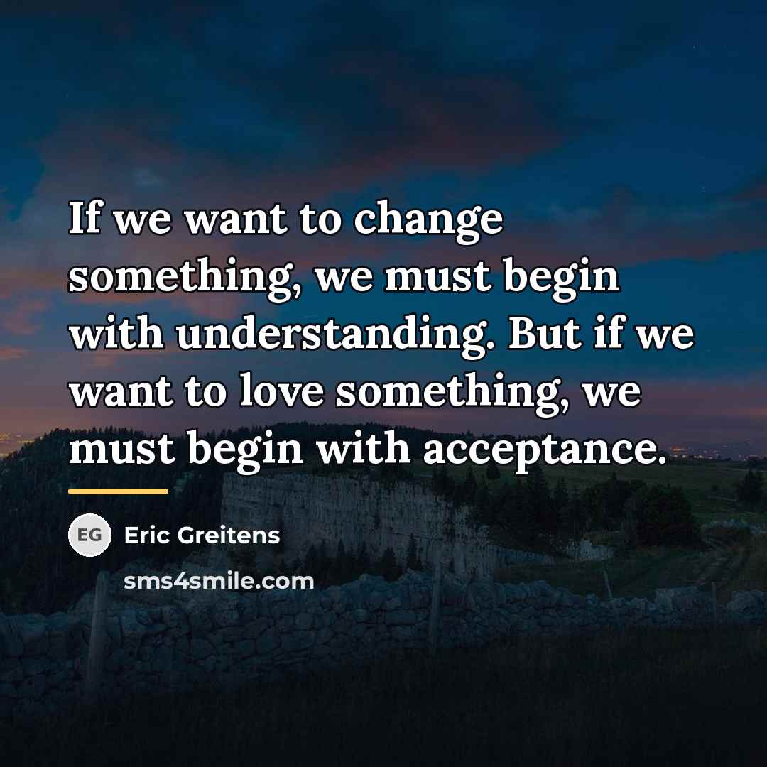 “If we want to change something, we must begin with…” quote by Eric Greitens