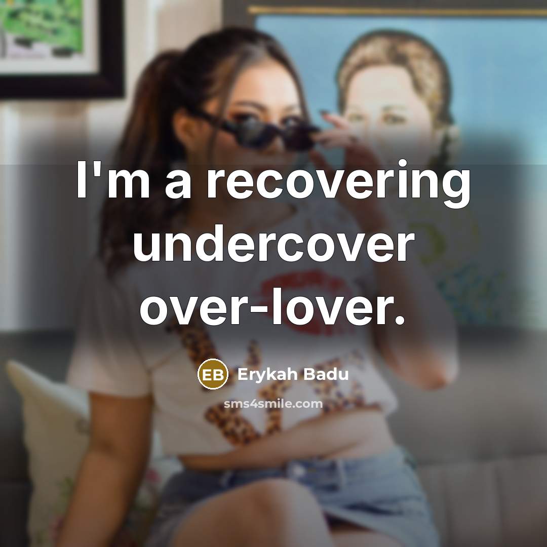 “I'm a recovering undercover over-lover.…” quote by Erykah Badu