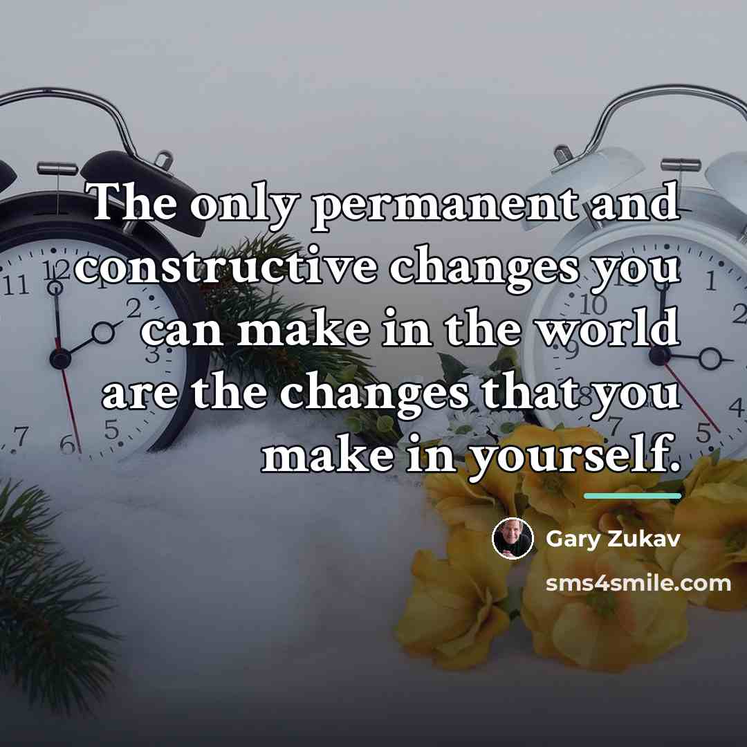 “The only permanent and constructive changes you can make in…” quote by Gary Zukav