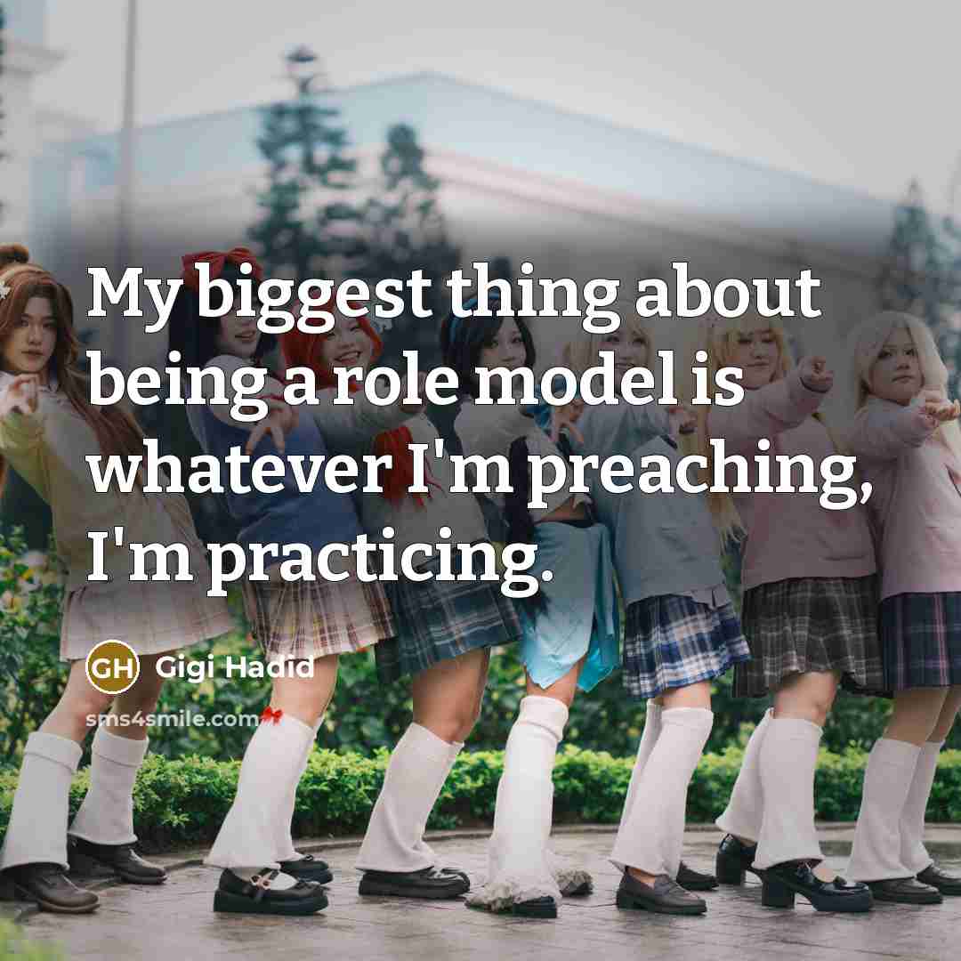 “My biggest thing about being a role model is whatever…” quote by Gigi Hadid