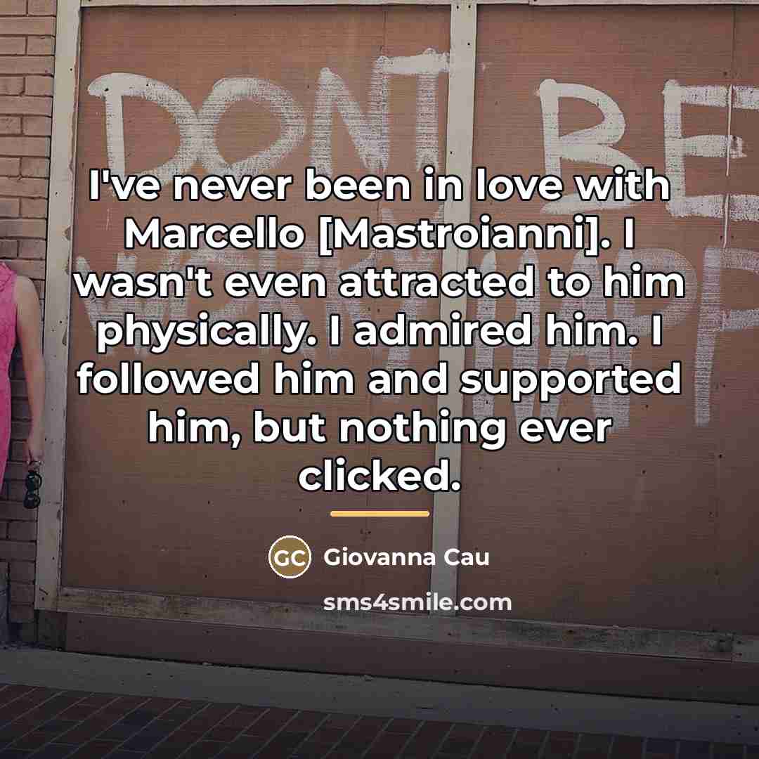“I've never been in love with Marcello [Mastroianni]. I wasn't…” quote by Giovanna Cau