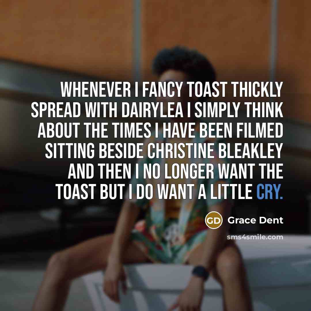“Whenever I fancy toast thickly spread with Dairylea I simply…” quote by Grace Dent