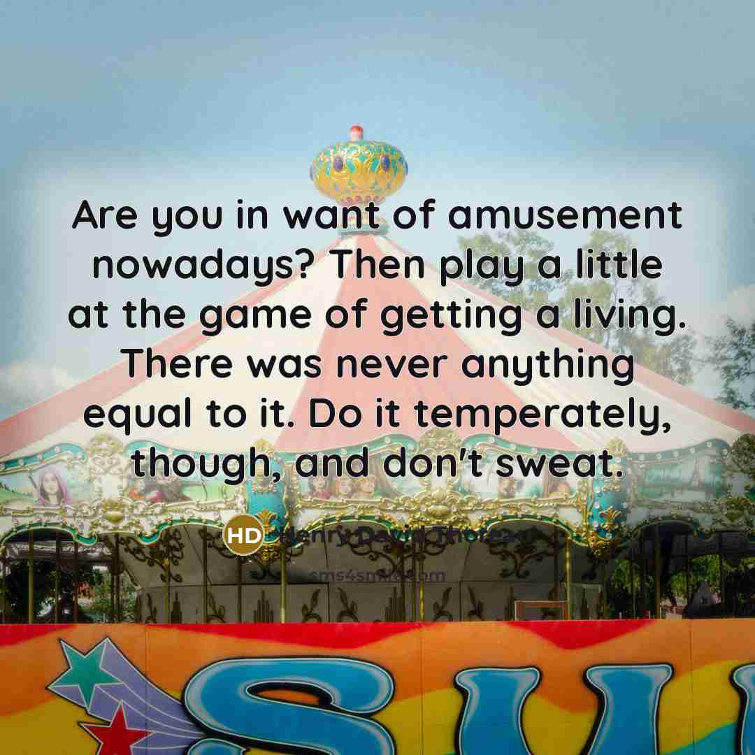 “Are you in want of amusement nowadays? Then play a…” quote by Henry David Thoreau