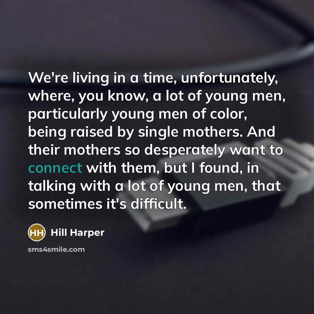“We're living in a time, unfortunately, where, you know, a…” quote by Hill Harper