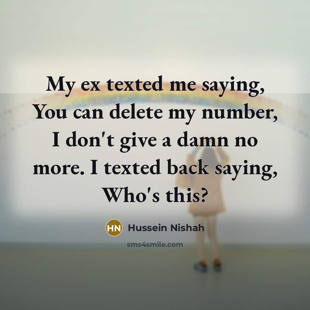 “My ex texted me saying, You can delete my number,…” quote by Hussein Nishah