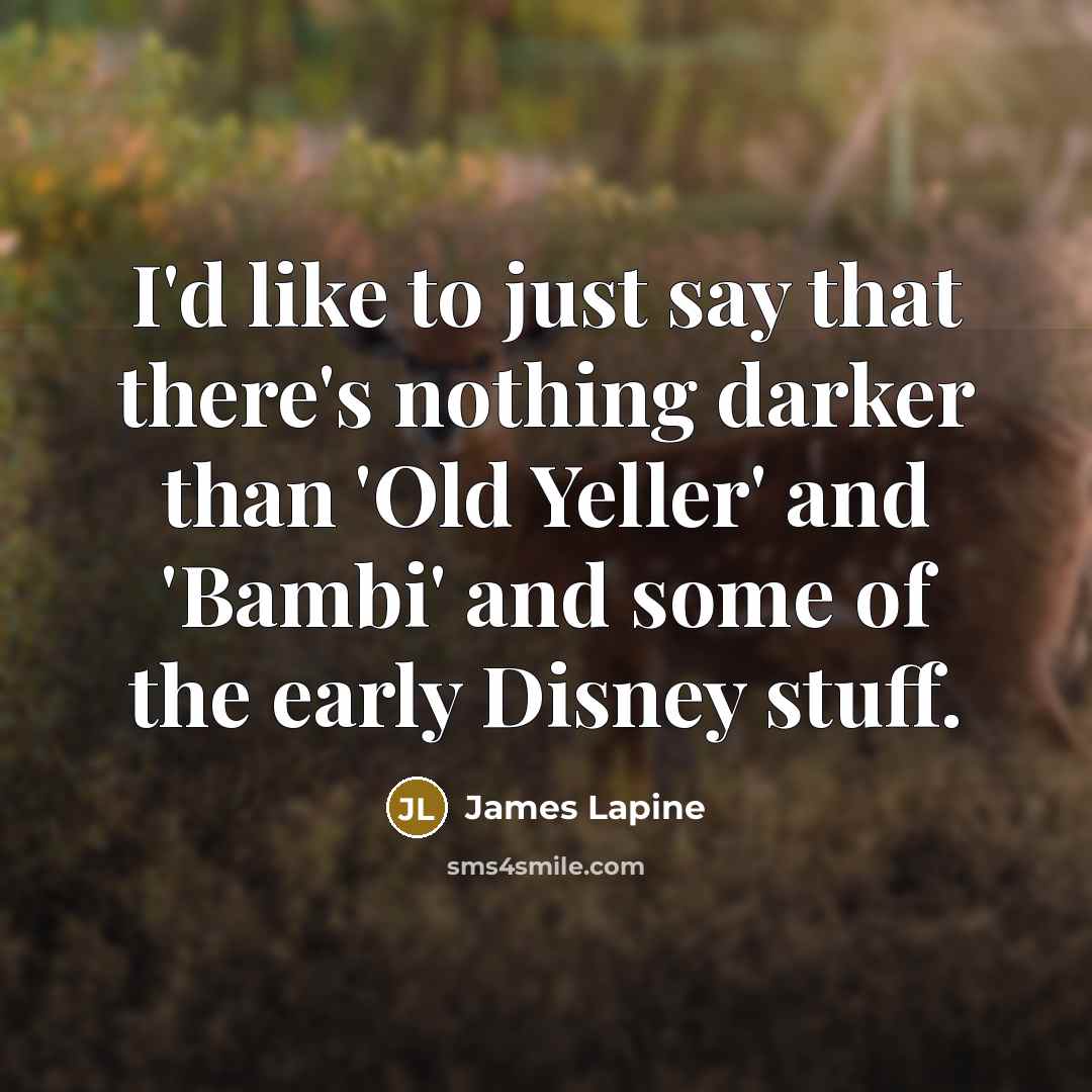 “I'd like to just say that there's nothing darker than…” quote by James Lapine