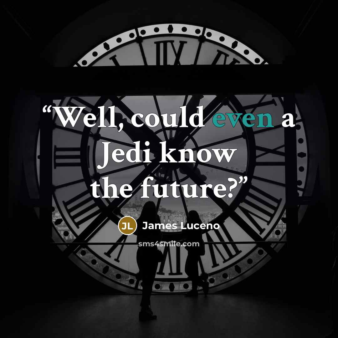 “Well, could even a Jedi know the future?” quote by James Luceno