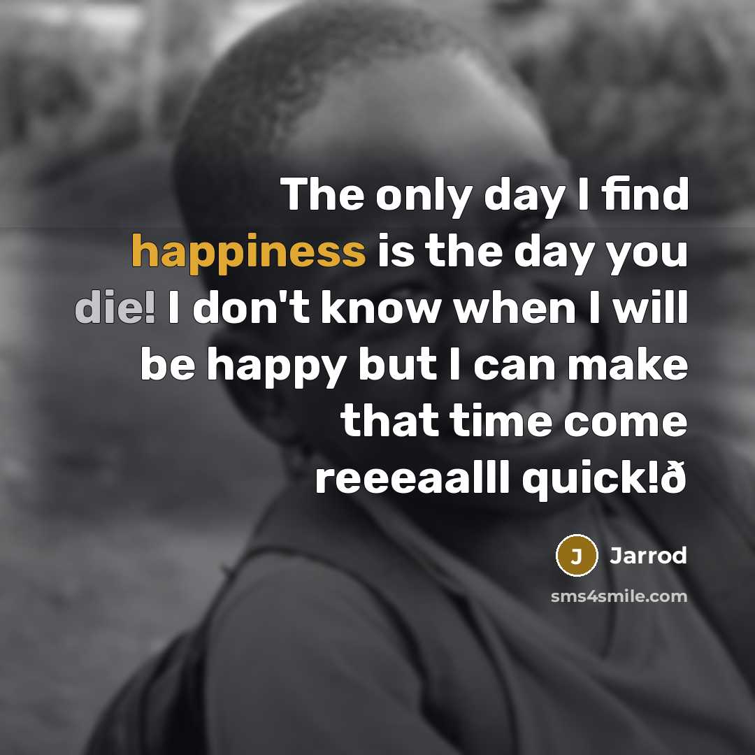 “The only day I find happiness is the day you…” quote by Jarrod