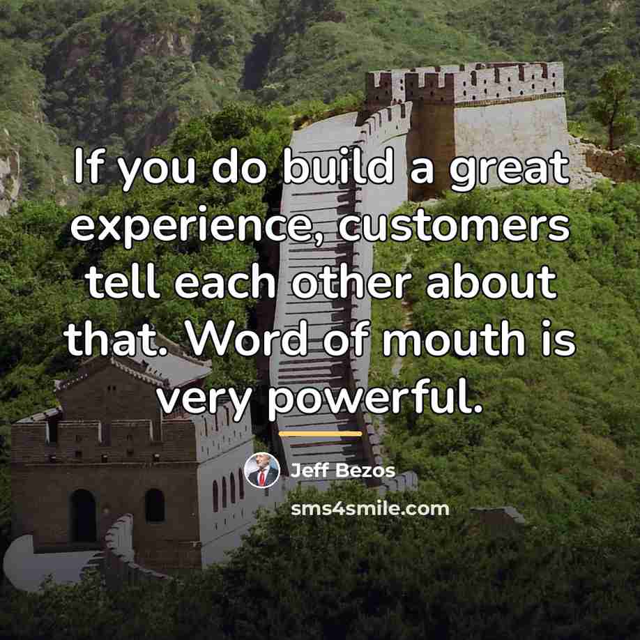 “If you do build a great experience, customers tell each…” quote by Jeff Bezos