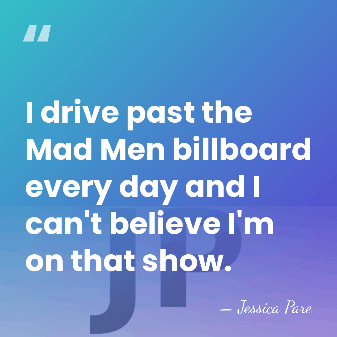 I drive past the Mad Men billboard every day and I can't&hellip; - Jessica Pare