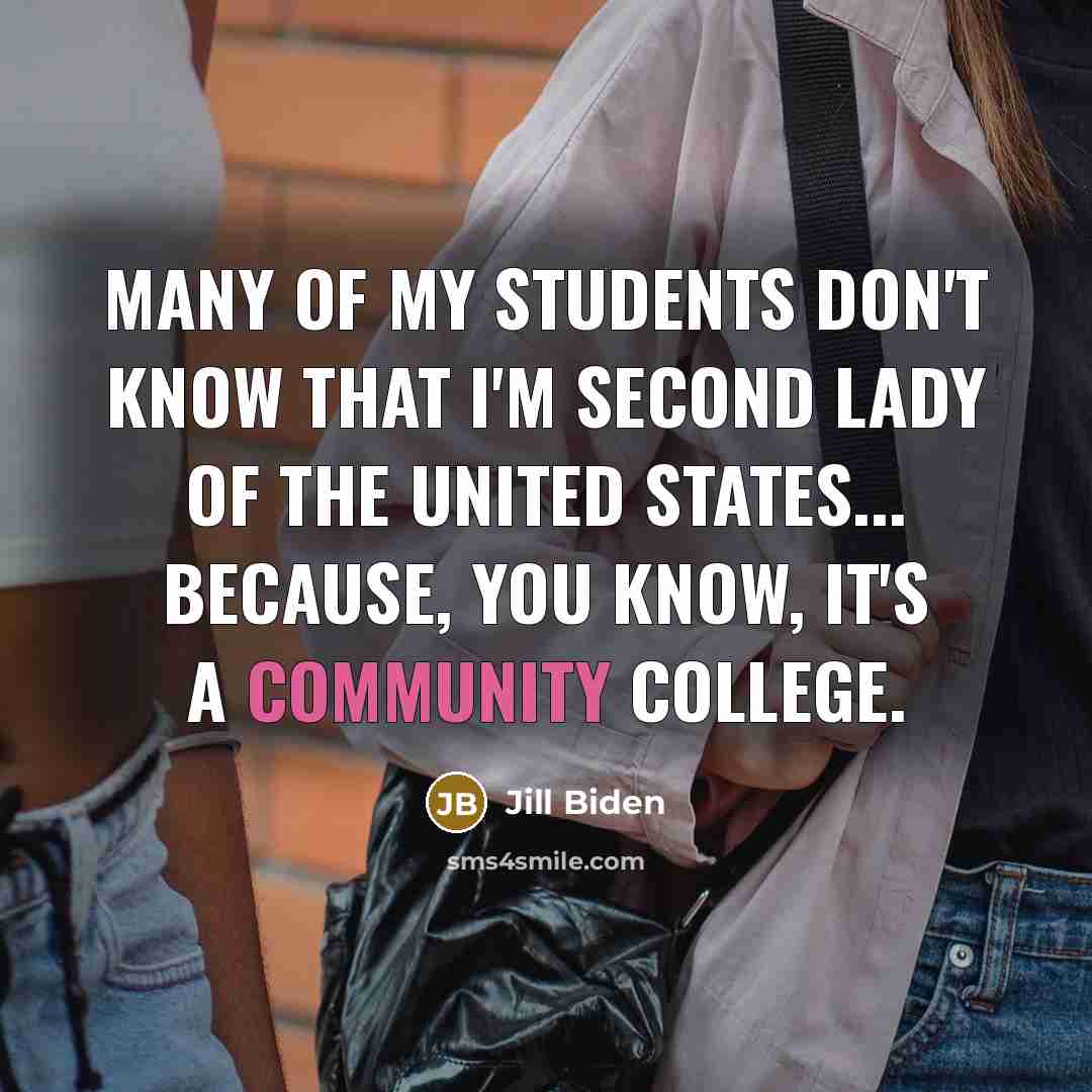 “Many of my students don't know that I'm second lady…” quote by Jill Biden