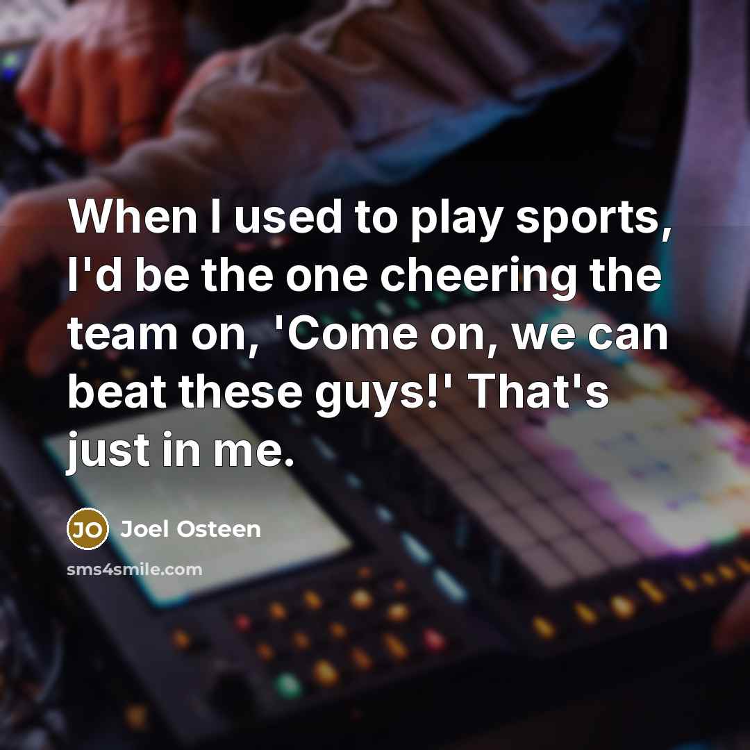 “When I used to play sports, I'd be the one…” quote by Joel Osteen
