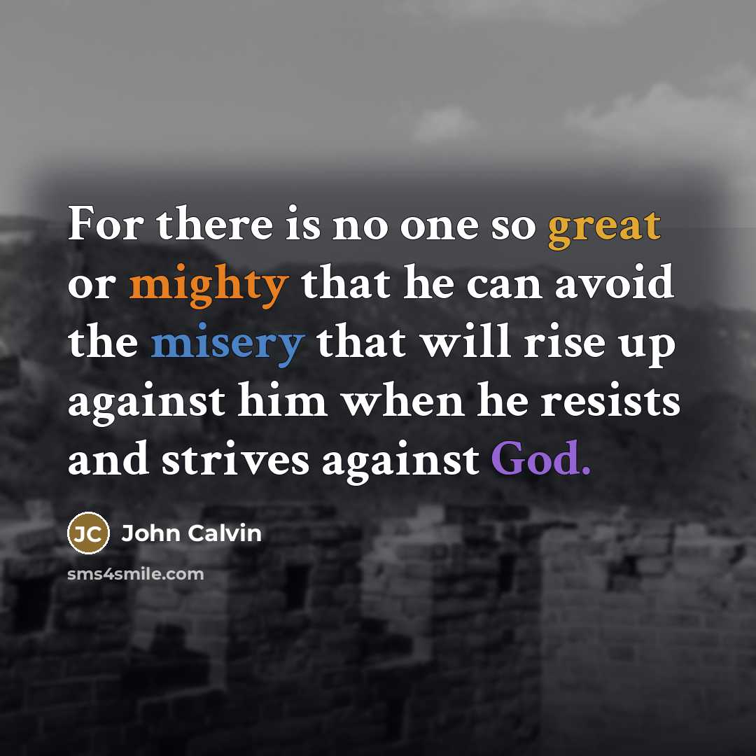 “For there is no one so great or mighty that…” quote by John Calvin