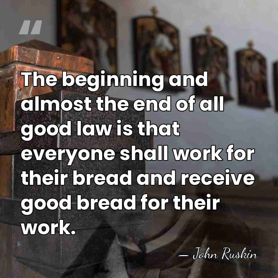 The beginning and almost the end of all good law is that&hellip; - John Ruskin