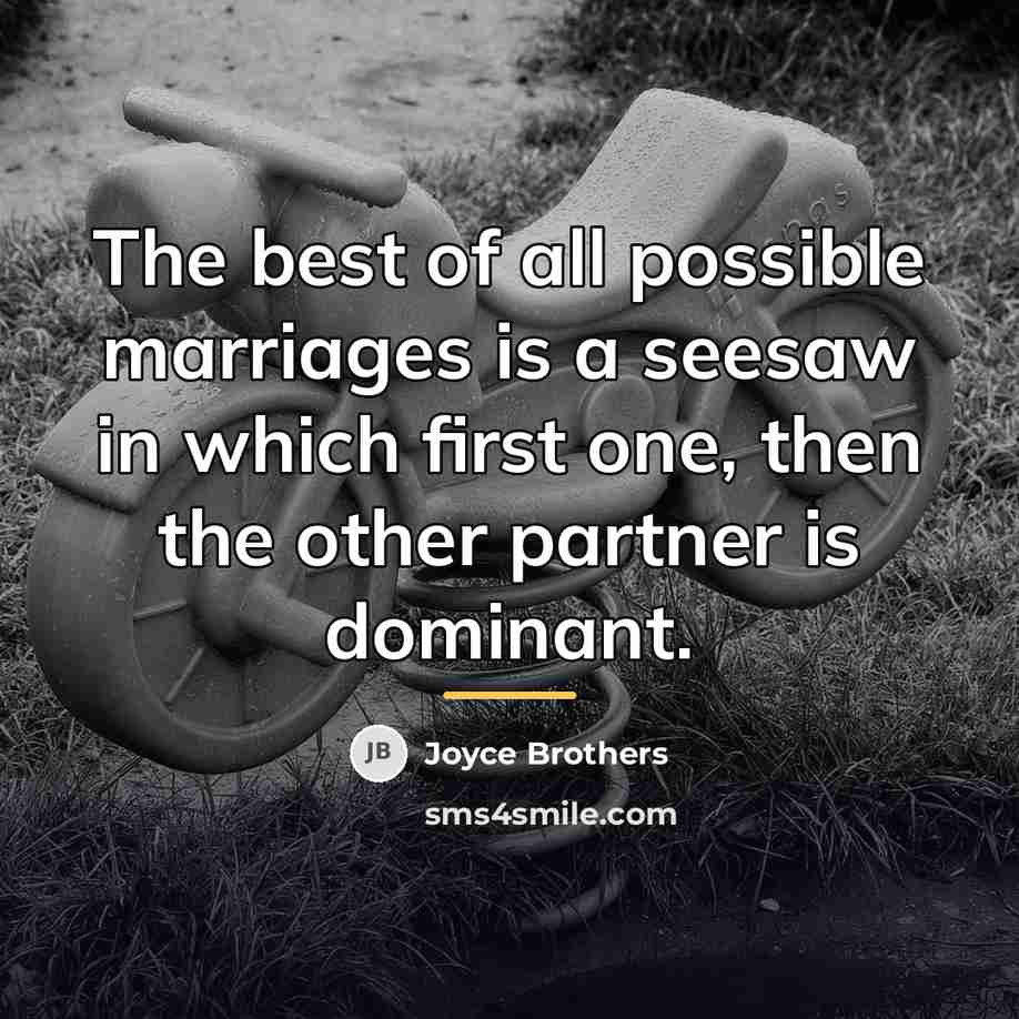 “The best of all possible marriages is a seesaw in…” quote by Joyce Brothers