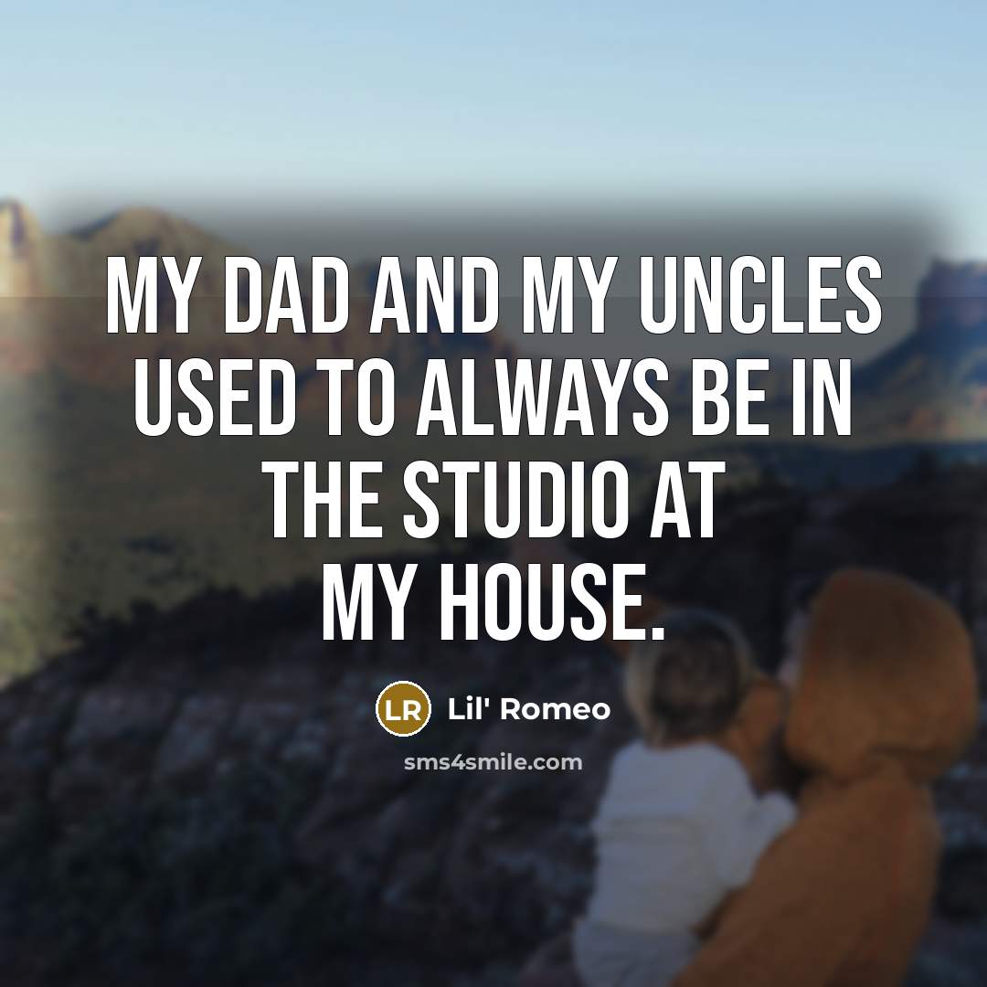 “My dad and my uncles used to always be in…” quote by Lil' Romeo