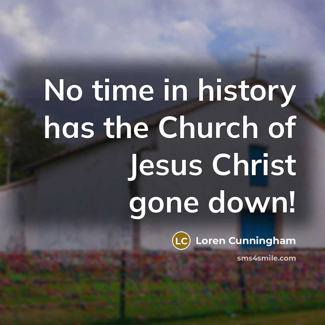 “No time in history has the Church of Jesus Christ…” quote by Loren Cunningham