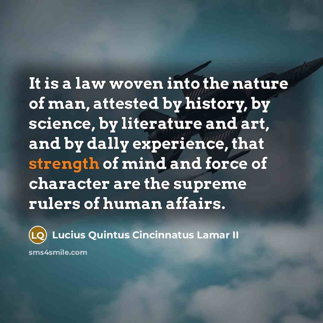 “It is a law woven into the nature of man,…” quote by Lucius Quintus Cincinnatus Lamar II