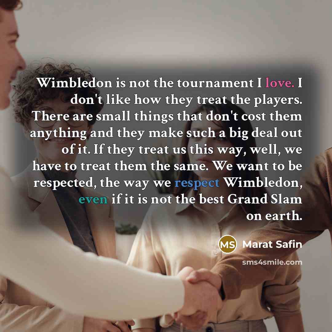 “Wimbledon is not the tournament I love. I don't like…” quote by Marat Safin