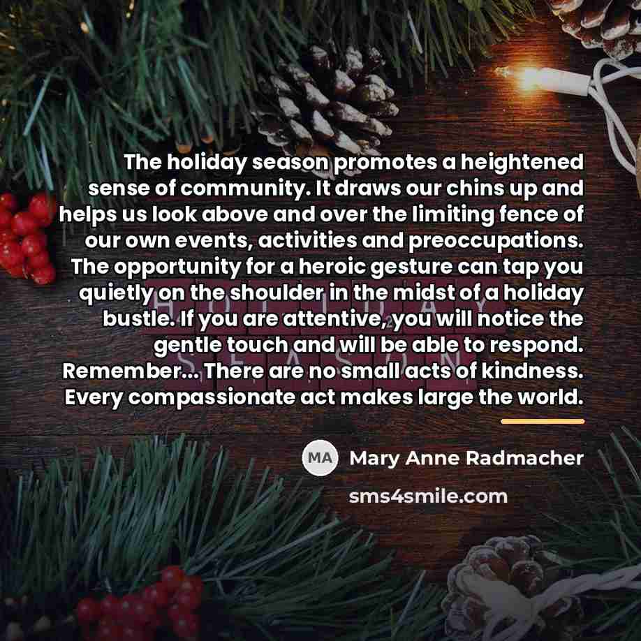 “The holiday season promotes a heightened sense of community. It…” quote by Mary Anne Radmacher