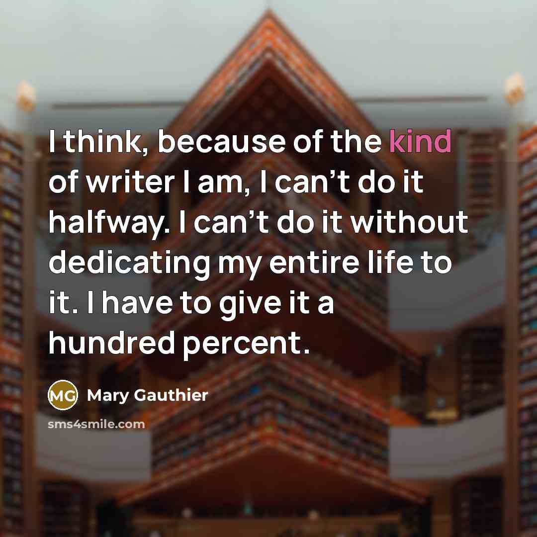 “I think, because of the kind of writer I am,…” quote by Mary Gauthier