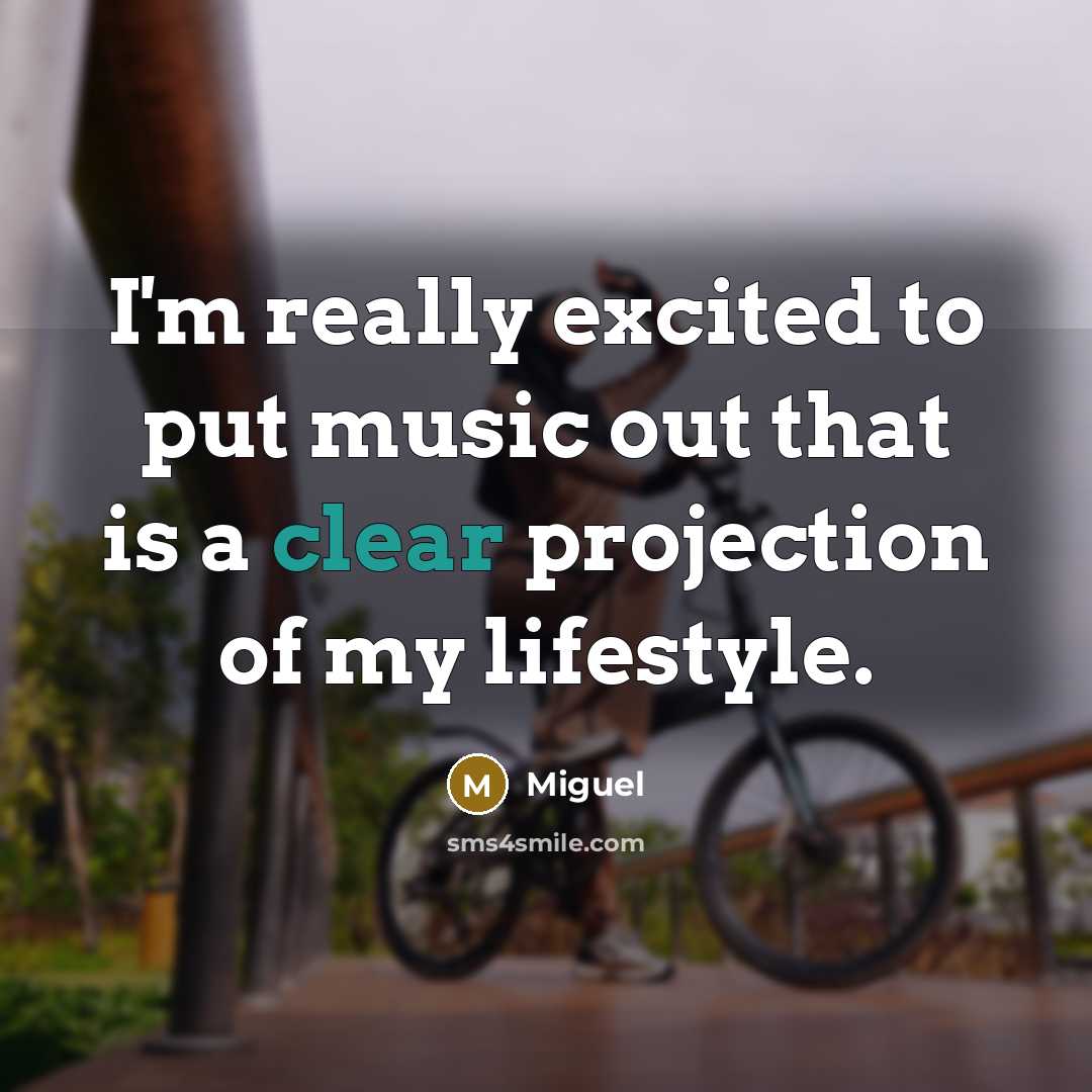 “I'm really excited to put music out that is a…” quote by Miguel