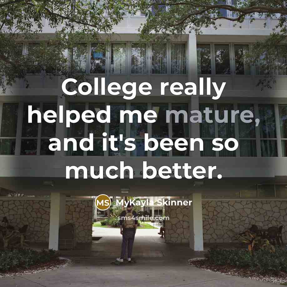 “College really helped me mature, and it's been so much…” quote by MyKayla Skinner