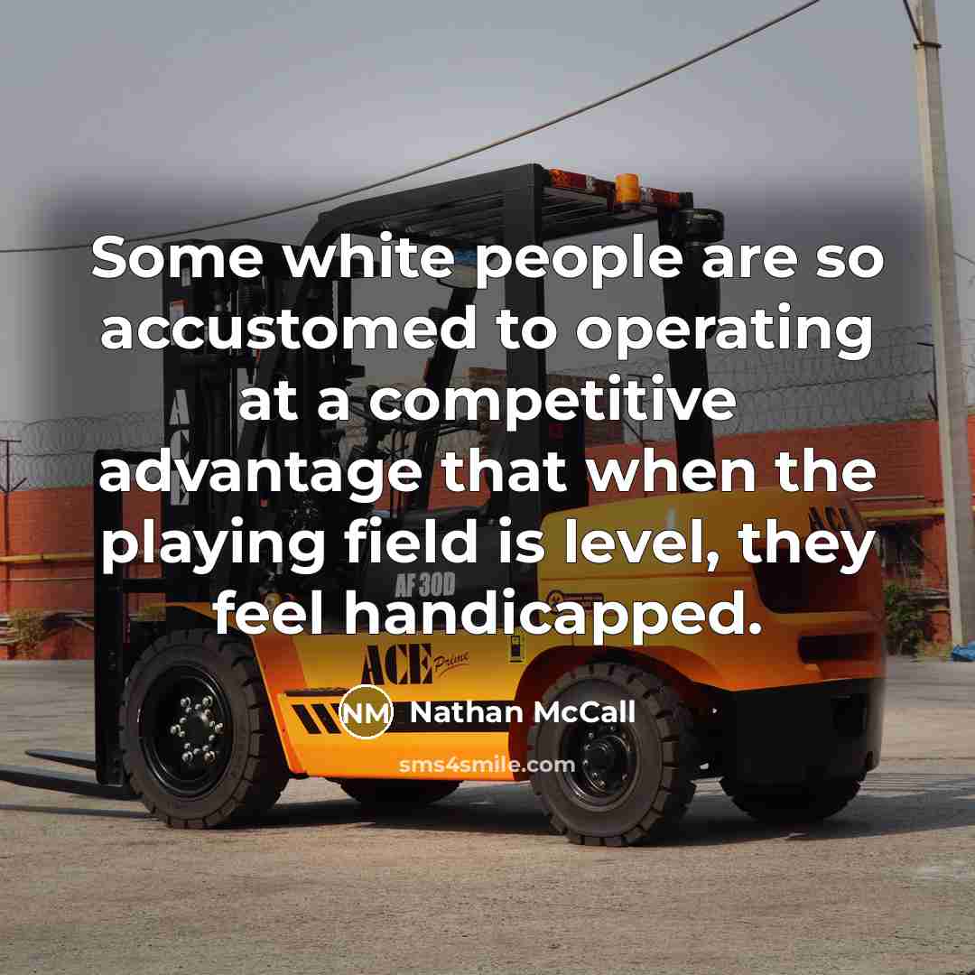 “Some white people are so accustomed to operating at a…” quote by Nathan McCall