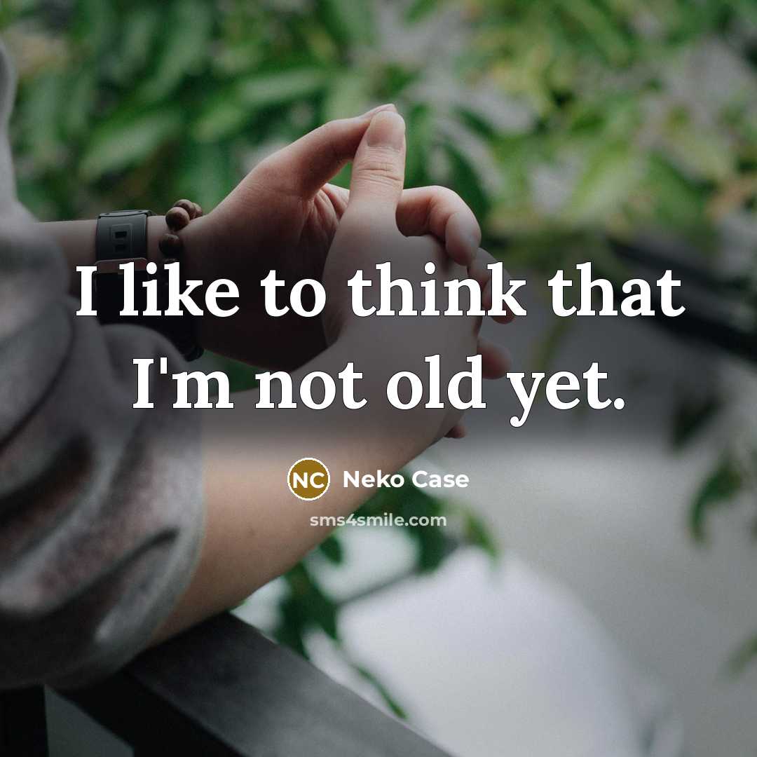 “I like to think that I'm not old yet.…” quote by Neko Case