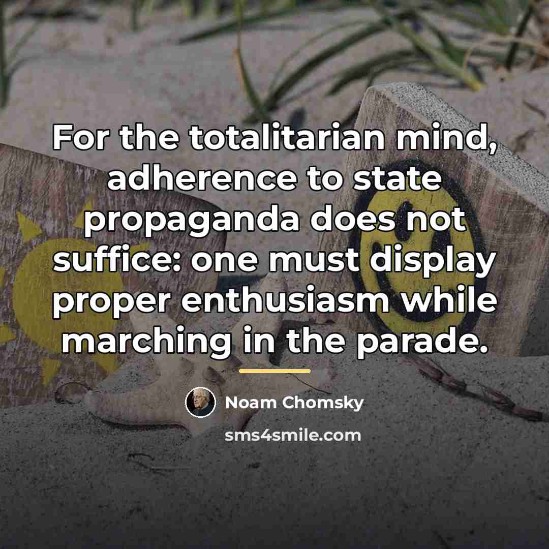 “For the totalitarian mind, adherence to state propaganda does not…” quote by Noam Chomsky