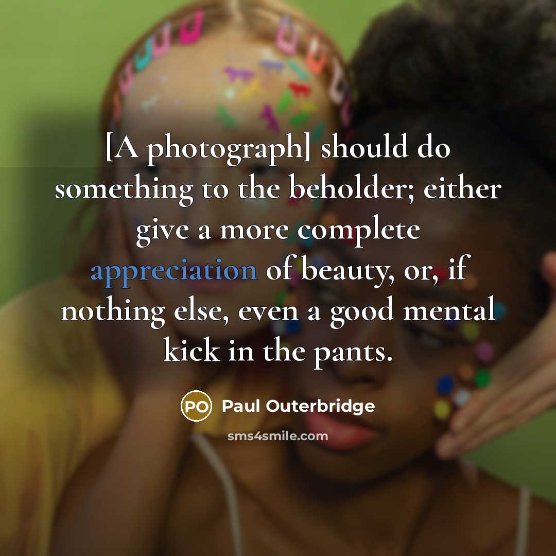 “[A photograph] should do something to the beholder; either give…” quote by Paul Outerbridge