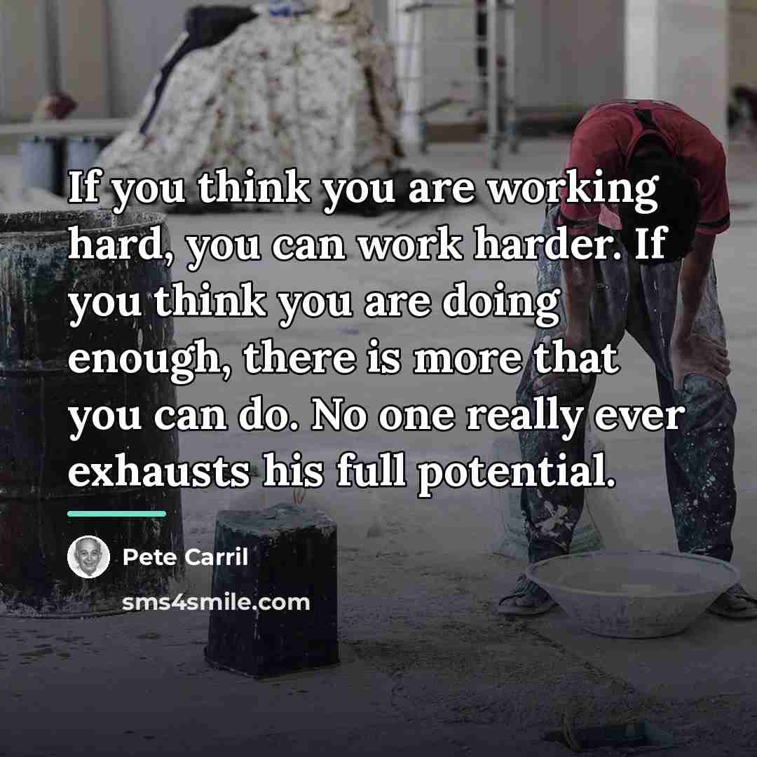 “If you think you are working hard, you can work…” quote by Pete Carril