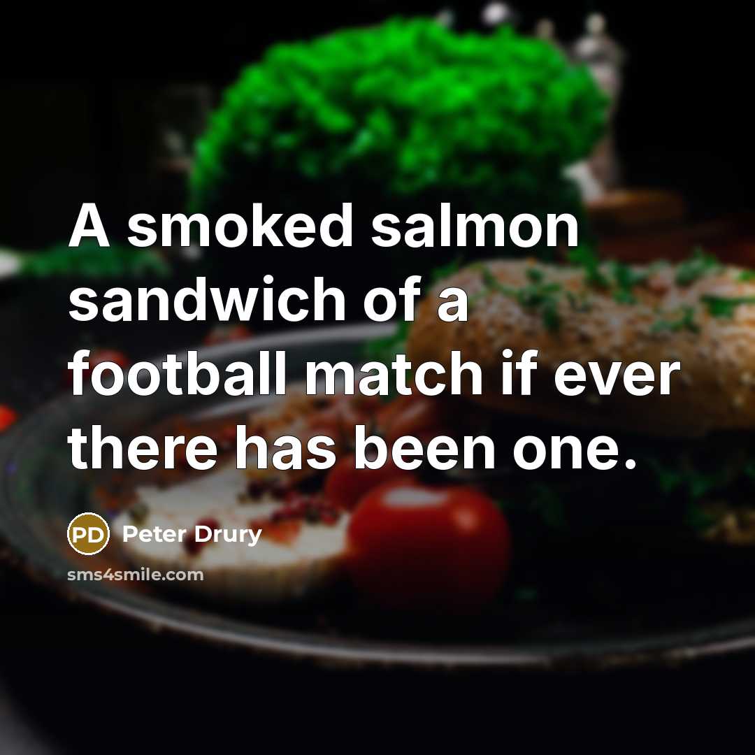 “A smoked salmon sandwich of a football match if ever…” quote by Peter Drury