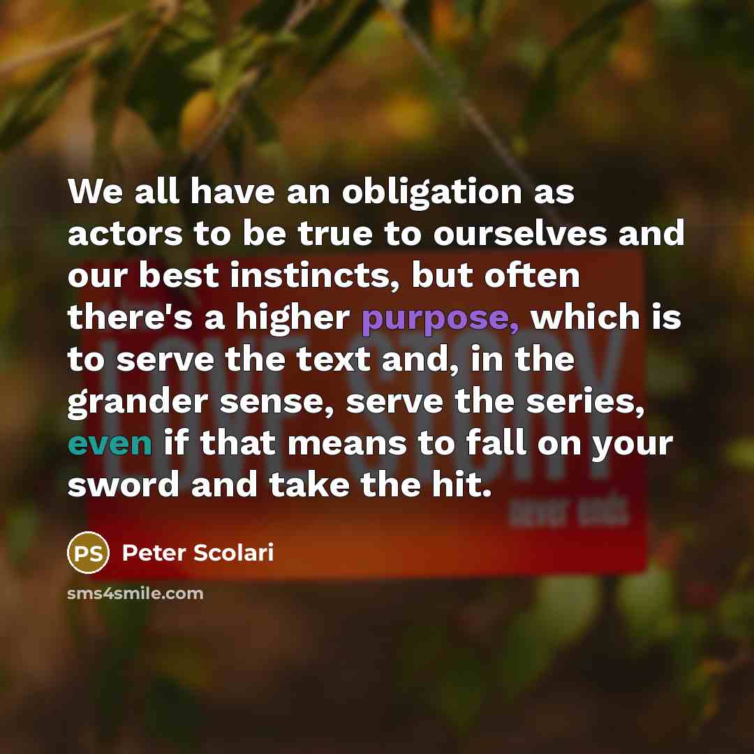 “We all have an obligation as actors to be true…” quote by Peter Scolari