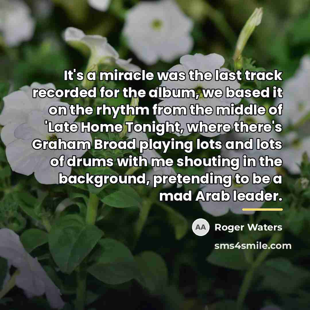 “It's a miracle was the last track recorded for the…” quote by Roger Waters