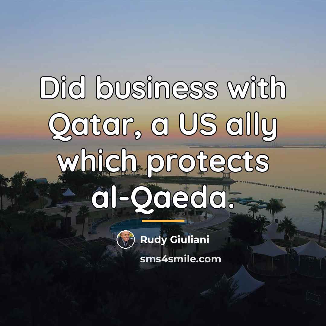 “Did business with Qatar, a US ally which protects al-Qaeda.…” quote by Rudy Giuliani
