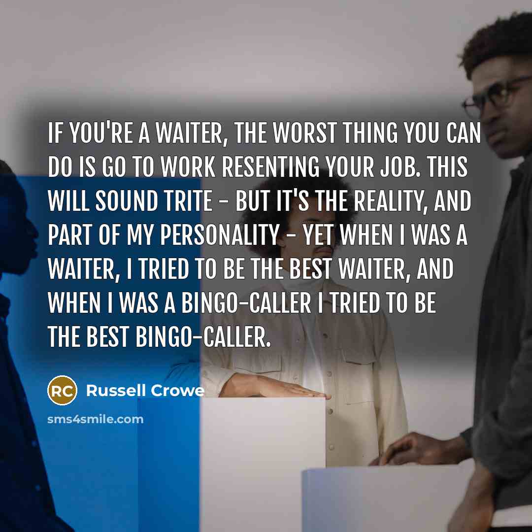 “If you're a waiter, the worst thing you can do…” quote by Russell Crowe