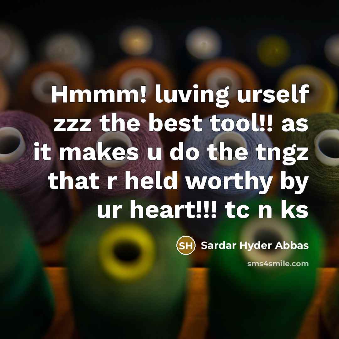 “Hmmm! luving urself zzz the best tool!! as it makes…” quote by Sardar Hyder Abbas