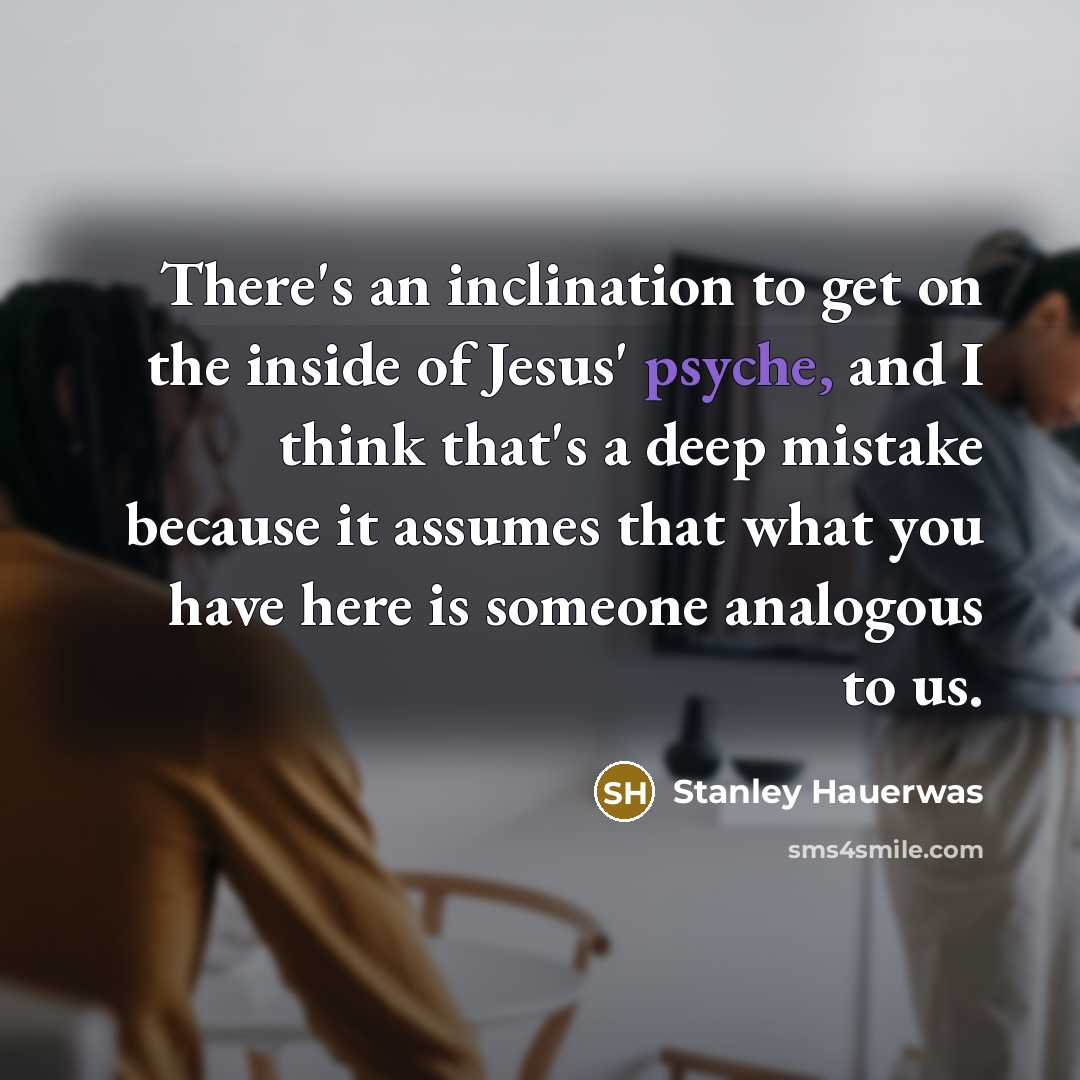 “There's an inclination to get on the inside of Jesus'…” quote by Stanley Hauerwas