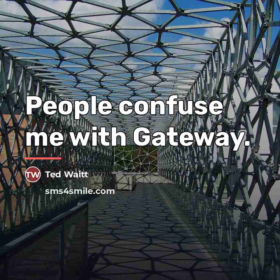 “People confuse me with Gateway.…” quote by Ted Waitt