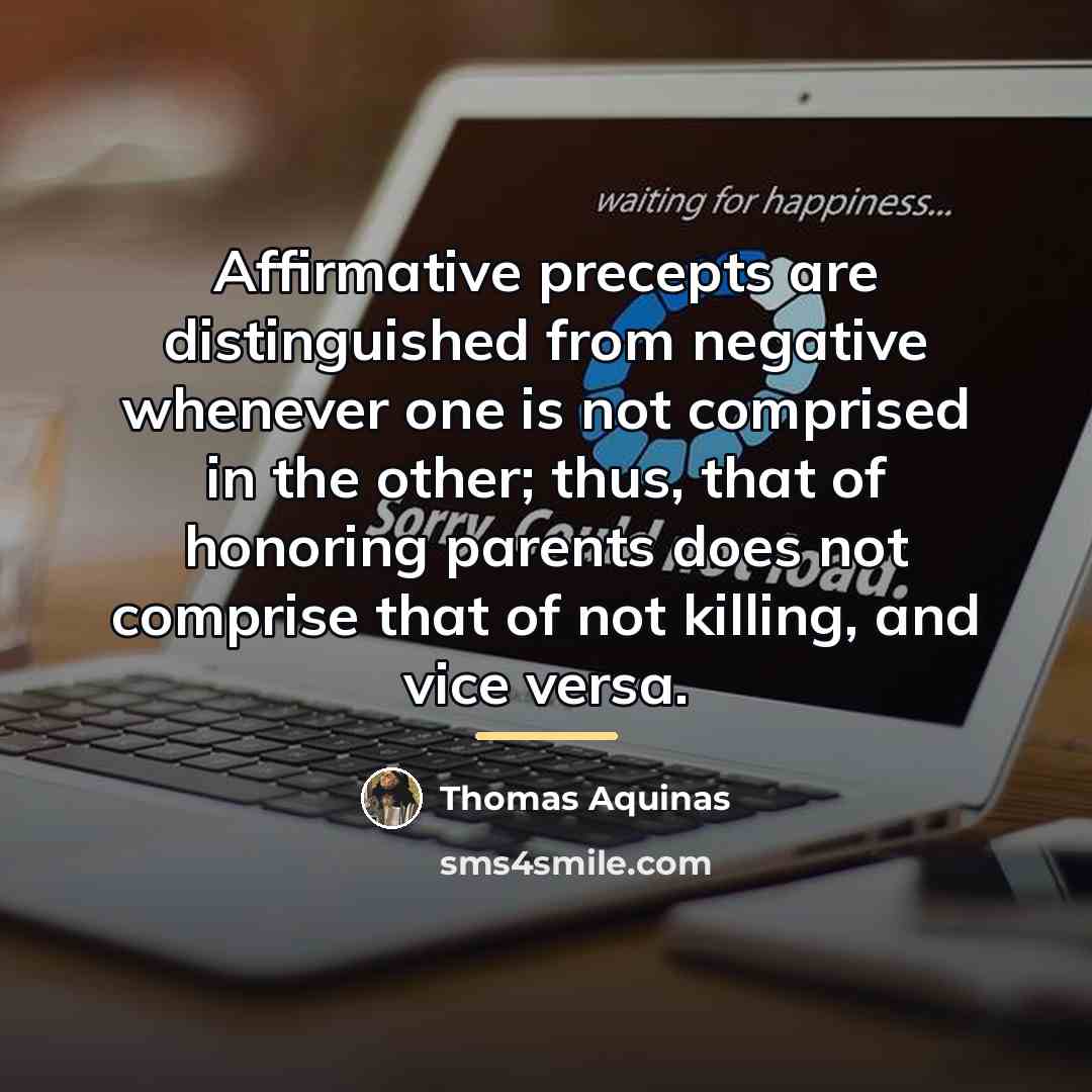 “Affirmative precepts are distinguished from negative whenever one is not…” quote by Thomas Aquinas
