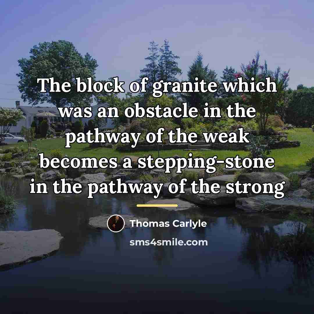 “The block of granite which was an obstacle in the…” quote by Thomas Carlyle